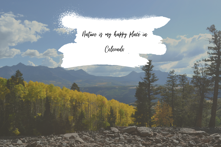 Nature is my happy place in Colorado
