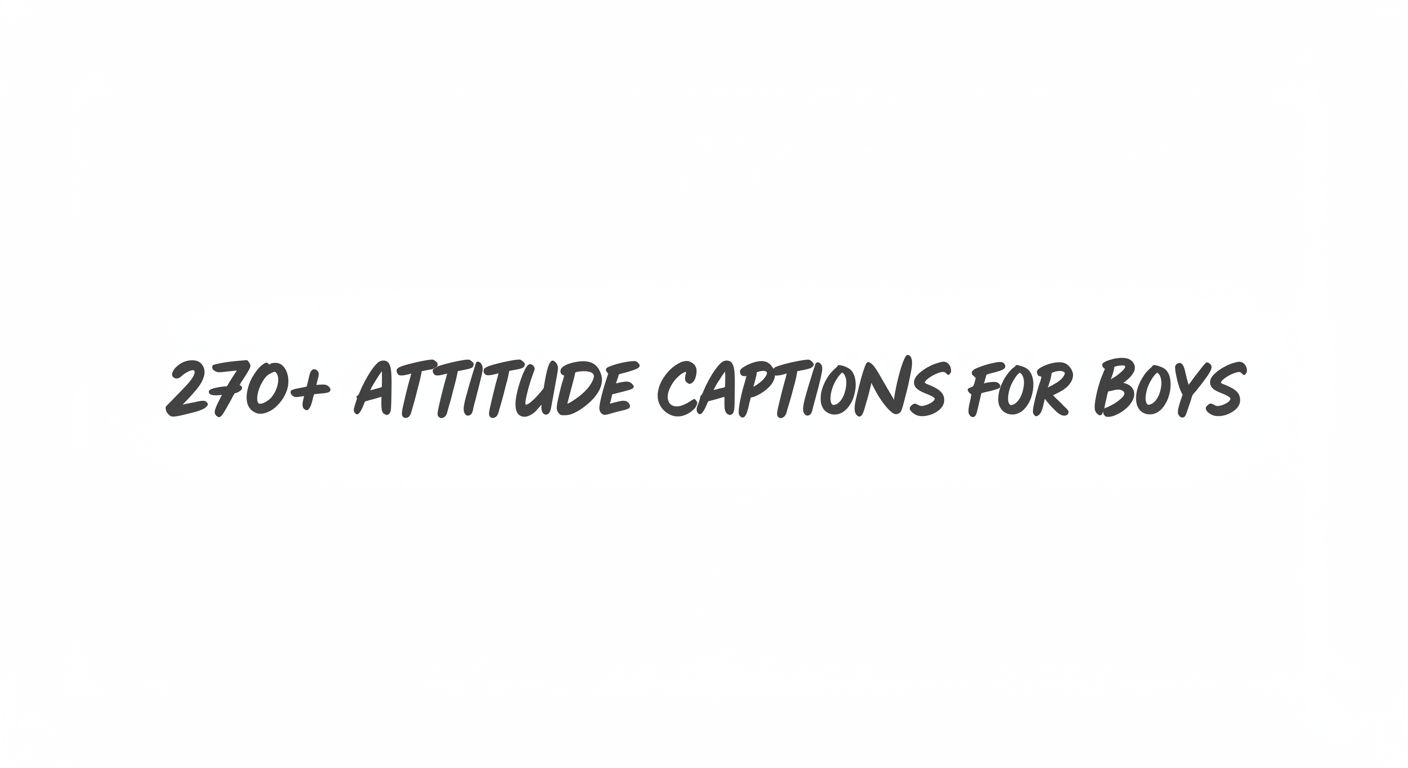 270+ Attitude Captions for Boys